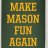 MakeMasonFunAgain